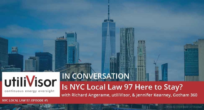 Local Law 97 Episode 5 | utiliVisor In Conversation with Richard Angerame, utiliVisor, and Jennifer Kearney, Gotham 360
